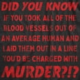 thumbnail image 2 of Womens If You Took All of The Blood Vessels Out Of A Human You'd Be Charged With Murder T Shirt Womens Graphic Tees, 2 of 9