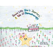 Brave Little Star's Journey: A Tale of Chemotherapy, (Paperback)