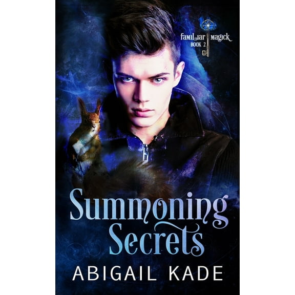 Familiar Magick: Summoning Secrets (Series #2) (Paperback)