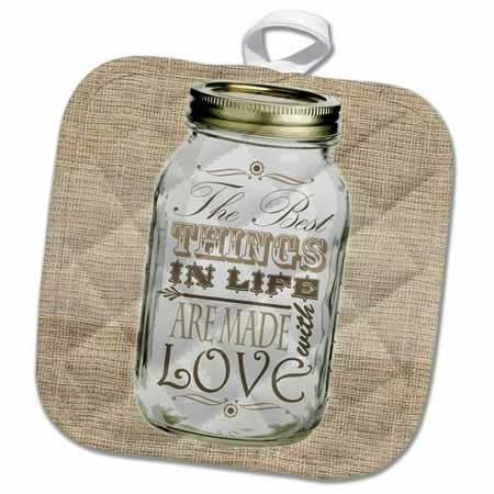 3dRose Mason Jar on Burlap Print Brown - The Best Things in Life are Made with Love - Gifts for the Cook - Pot Holder, 8 by (Best Things Under 10 Dollars)