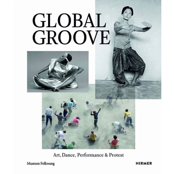 Global Groove : Art, Dance, Performance & Protest (Paperback)