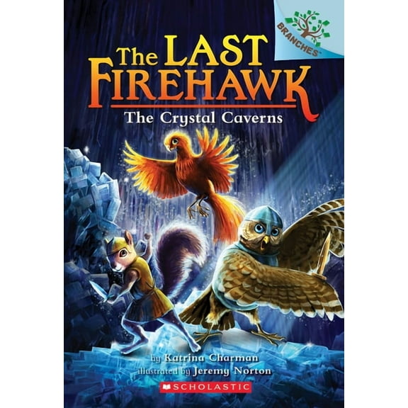 Last Firehawk The Crystal Caverns: A Branches Book (the Last Firehawk #2): Volume 2, (Paperback)