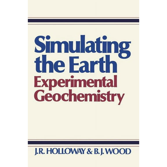 Simulating the Earth: Experimental Geochemistry, (Paperback)