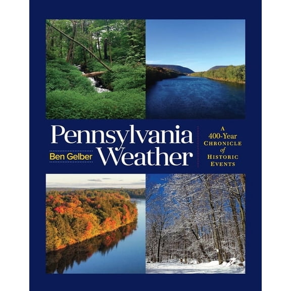Pennsylvania Weather: A 400-Year Chronicle of Historic Events, (Paperback)