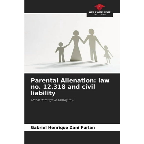 Parental Alienation: law no. 12.318 and civil liability, (Paperback)