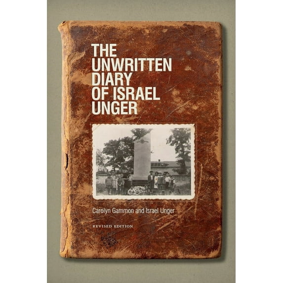Pre-Owned The Unwritten Diary of Israel Unger: Revised Edition (Paperback) 1771120118 9781771120111