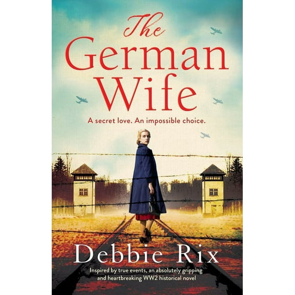 The German Wife: An absolutely gripping and heartbreaking WW2 historical novel, inspired by true events, (Paperback)