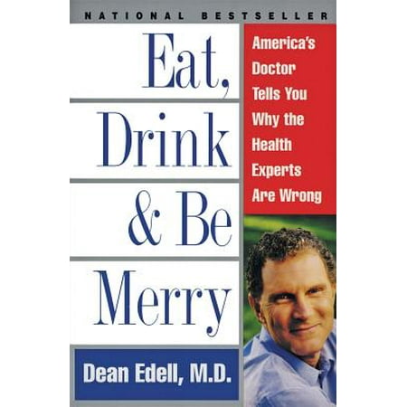 - Eat, Drink, & Be Merry : America's Doctor Tells You Why the Health Experts Are Wrong