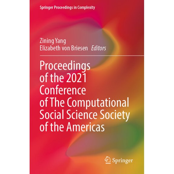 Springer Proceedings in Complexity Proceedings of the 2021 Conference of the Computational Social Science Society of the Americas, (Paperback)