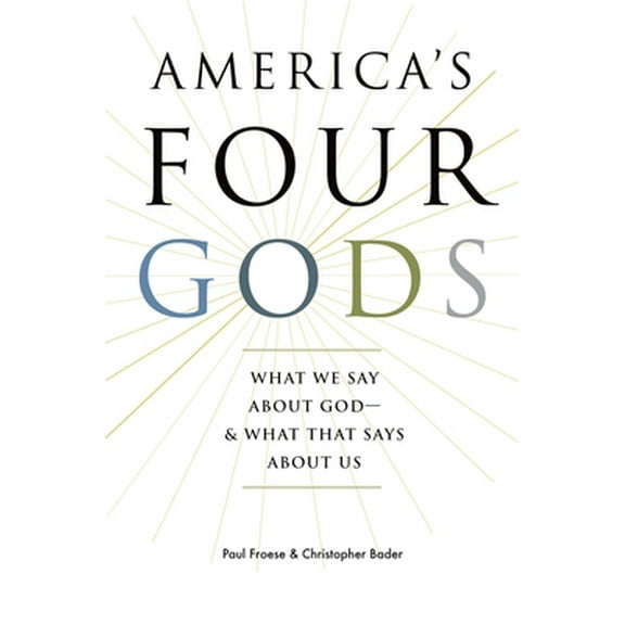 Pre-Owned America's Four Gods: What We Say about God--& What That Says about Us (Hardcover) 0195341473 9780195341478