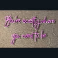 thumbnail image 3 of Handmadetneonsign You're Exactly Where You Need To Be Neon Sign, Motivational Quotes Wall Art Decor, Home Wall Decor, 3 of 5