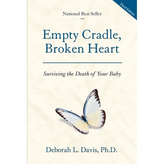 Pre-Owned Empty Cradle, Broken Heart: Surviving the Death of Your Baby (Paperback) 1936218240 9781936218240