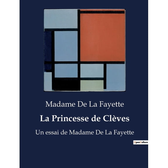 La Princesse de Clèves: Un essai de Madame De La Fayette, (Paperback)