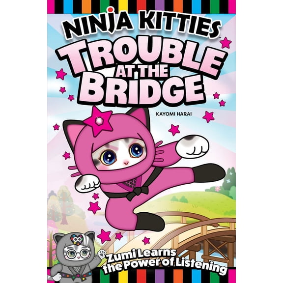Ninja Kitties Trouble at the Bridge: Zumi Learns the Power of Listening, (Paperback)