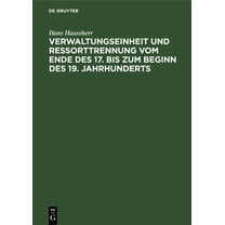 Verwaltungseinheit Und Ressorttrennung Vom Ende Des 17. Bis Zum Beginn Des 19. Jahrhunderts, (Hardcover)