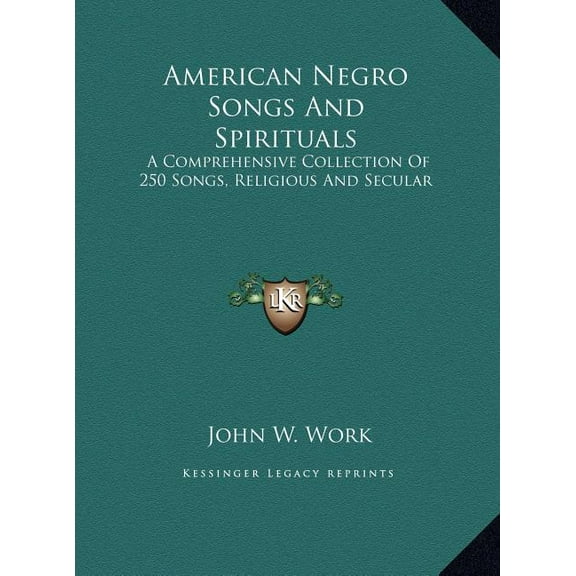 American Negro Songs And Spirituals: A Comprehensive Collection Of 250 Songs, Religious And Secular, (Hardcover)
