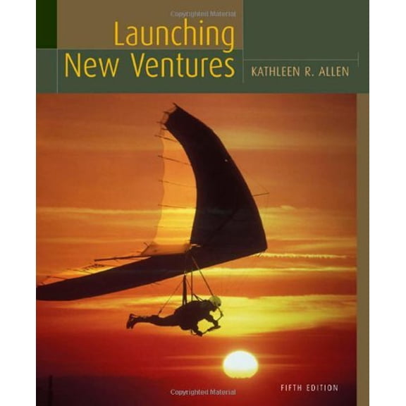 Launching New Ventures : An Entrepreneurial Approach