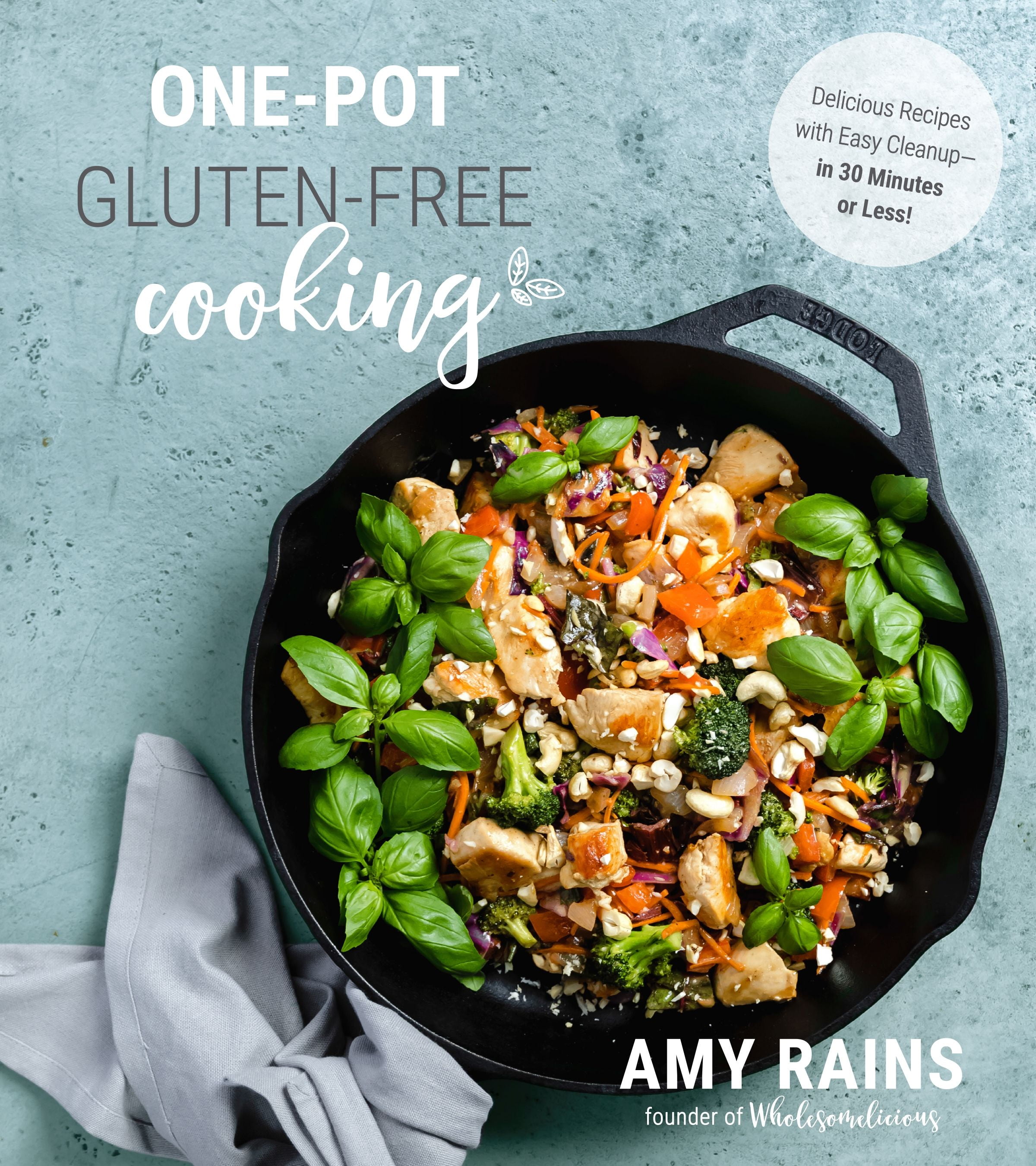 OnePot GlutenFree Cooking Delicious Recipes with Easy Cleanup—in 30