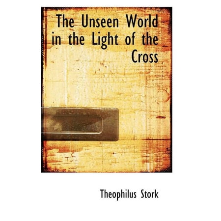 The Unseen World in the Light of the Cross Paperback