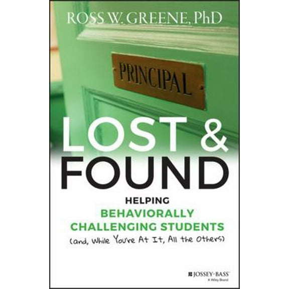 Pre-Owned Lost and Found: Helping Behaviorally Challenging Students (And, While You're at It, All the Others) (Hardcover) 1118898575 9781118898574