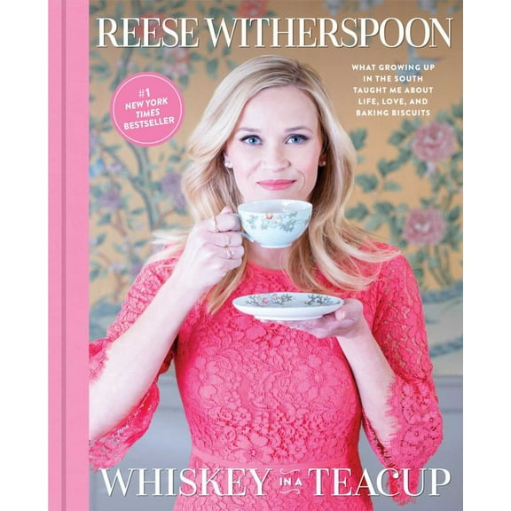 Reese Witherspoon: Whiskey in a Teacup: What Growing up in the South Taught Me about Life, Love, and Baking Biscuits (Hardcover)