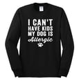thumbnail image 2 of Wild Bobby, I Can't Have Kids My Dog is Allergic Funny, Dog Lover, Men Long Sleeve Shirt, Black, Small, 2 of 4