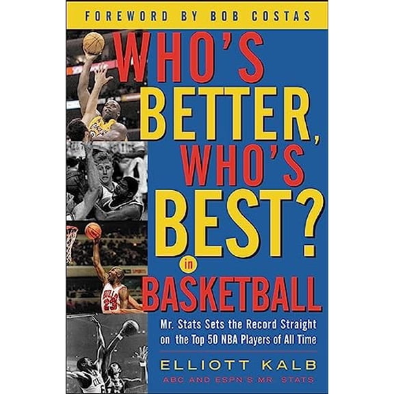 Pre-Owned Who's Better, Who's Best in Basketball?: MR STATS Sets the Record Straight on the Top 50 NBA Players of All Time (Paperback) 0071417885 9780071417884