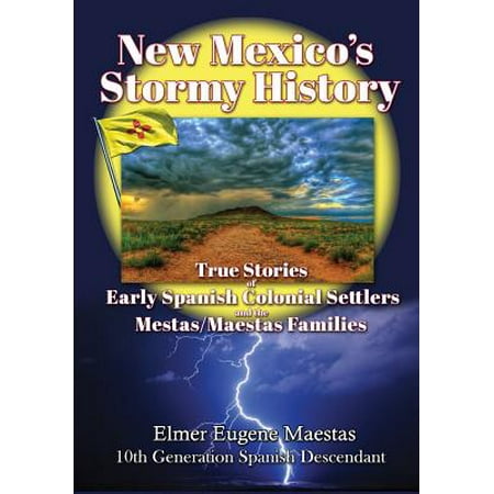 New Mexico S Stormy History True Stories Of Early