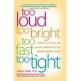 thumbnail image 1 of Pre-Owned Too Loud, Too Bright, Too Fast, Too Tight: What to Do If You Are Sensory Defensive in an Overstimulating World (Paperback) 0060932929 9780060932923, 1 of 2