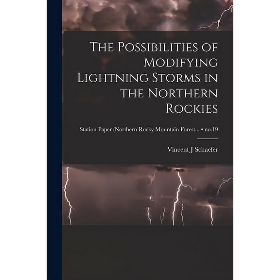The Possibilities of Modifying Lightning Storms in the Northern Rockies; no.19, (Paperback)