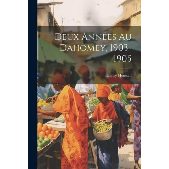 Deux Années Au Dahomey, 1903-1905 (Paperback)