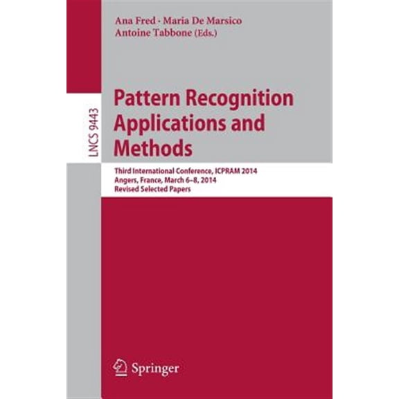 Pre-Owned Pattern Recognition Applications and Methods: Third International Conference, Icpram 2014, Angers, France, March 6-8, 2014, Revised Selected Papers (Paperback)