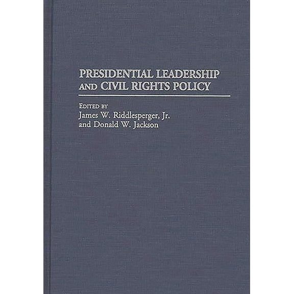 Contributions in Political Science Presidential Leadership and Civil Rights Policy, Book 356, (Hardcover)