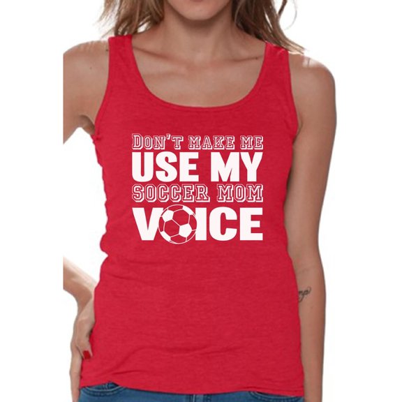 Awkward Styles Women's Don't Make Me Use My Soccer Mom Voice Graphic Tank Tops White Mother's Day
