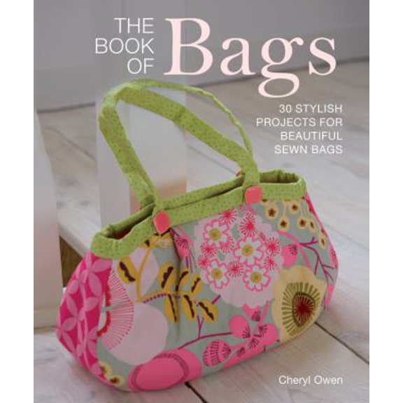 Pre-Owned The Book of Bags: 30 Stylish Projects for Beautiful Sewn Bags (Paperback) 1454703261 9781454703266