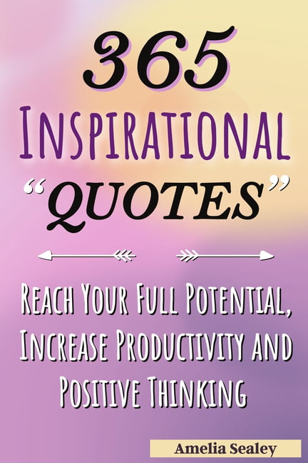 365 Inspirational Quotes : Daily Motivational Quotes, Reach Your Full ...