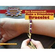 Get Connected : Make a Friendship Bracelet, Used [Library Binding]