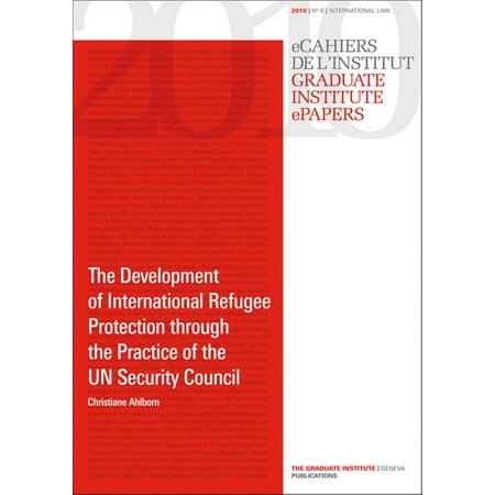 The Development of International Refugee Protection through the Practice of the UN Security Council - (Data Protection And Security Best Practices)