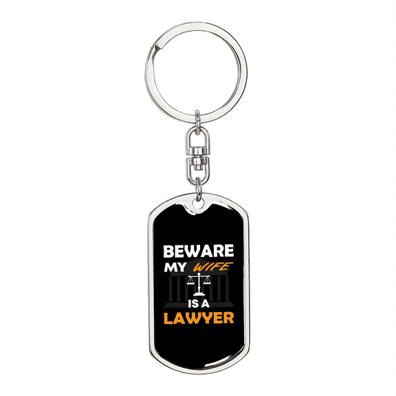 To My Wife BewAre My Wife is a Lawyer Stainless Steel or 18k Gold Premium Swivel Dog Tag Keychain