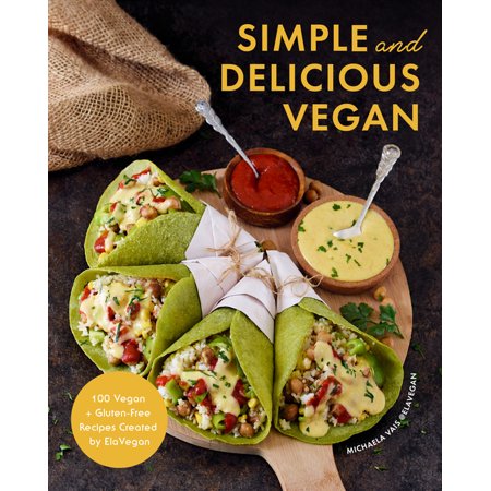 Simple and Delicious Vegan: 100 Vegan and Gluten-Free Recipes Created by Elavegan (Plant Based, Raw Food) (Hardcover)