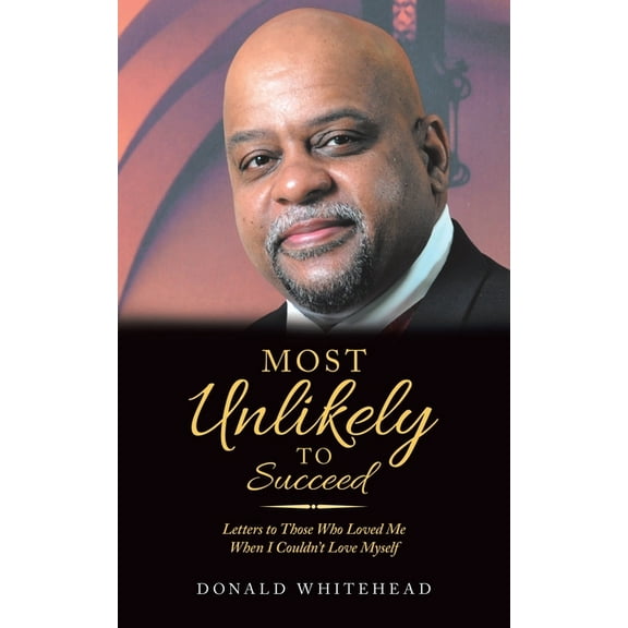Most Unlikely to Succeed: Letters to Those Who Loved Me When I Couldn't Love Myself, (Paperback)