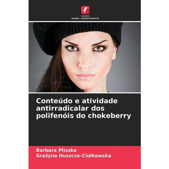 Conteúdo e atividade antirradicalar dos polifenóis do chokeberry, (Paperback)