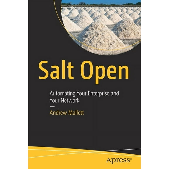 Salt Open: Automating Your Enterprise and Your Network, (Paperback)