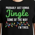 thumbnail image 3 of Probably Just Gonna Jingle Some Of The Way I'm Tired – T-Shirt, Hoodie & Sweatshirt – Holiday Humor – Family & Friends, 3 of 6