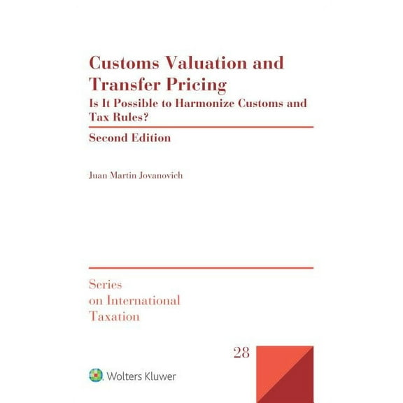 Customs Valuation and Transfer Pricing: Is it Possible to Harmonize Customs and Tax Rules?, (Hardcover)