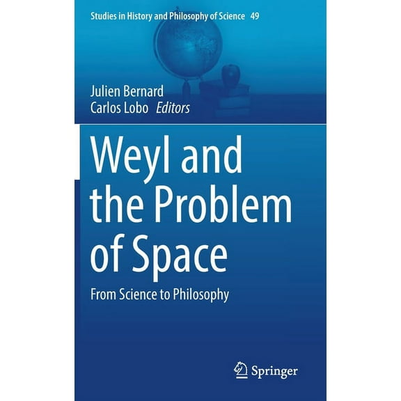 Studies in History and Philosophy of Sci Weyl and the Problem of Space: From Science to Philosophy, Book 49, (Hardcover)