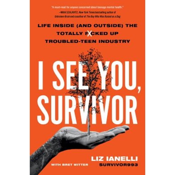 Pre-Owned I See You, Survivor : Life Inside (and Outside) the Totally F*cked-Up Troubled Teen Industry (Hardcover) 9780306831522