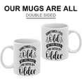 thumbnail image 3 of Sometimes I Feel Old But Then I Realize My Sister Is Older 11 Ounces Funny White Mug - Cute Coffee And Tea Mug - Ceramic Coffee Mugs For Women And Men, 3 of 7