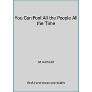 You Can Fool All the People All the Time [Hardcover - Used]