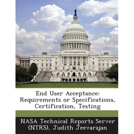 End User Acceptance : Requirements or Specifications, Certification,